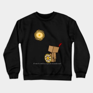 Danbo If only I could be so grossly incandescent Crewneck Sweatshirt